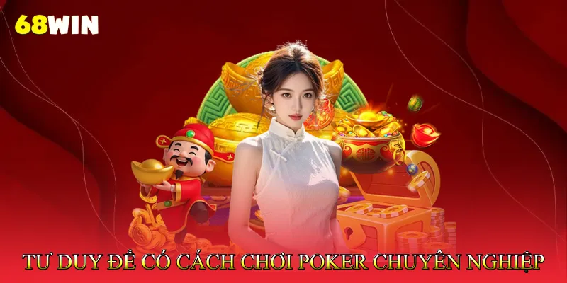 Cách Chơi Poker Chuyên Nghiệp Sử Dụng Expected Value Chuẩn 4 Tư Duy Để Có Cách Chơi Poker Chuyên Nghiệp